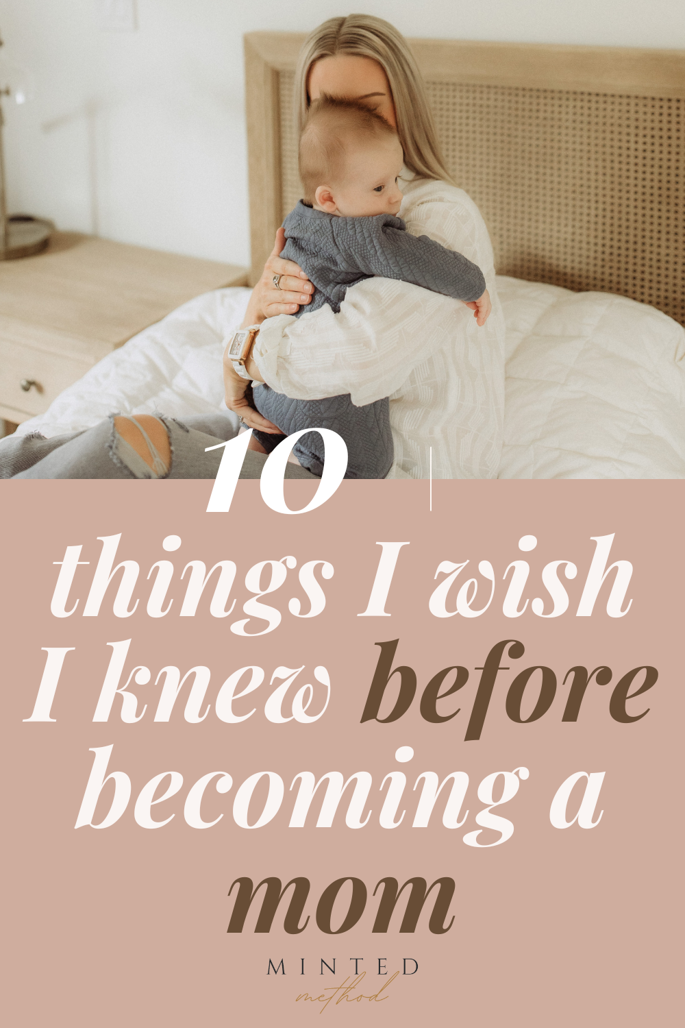 10 Things I Wish I Knew Before Becoming a Mom with a mother holding her baby on a bed.